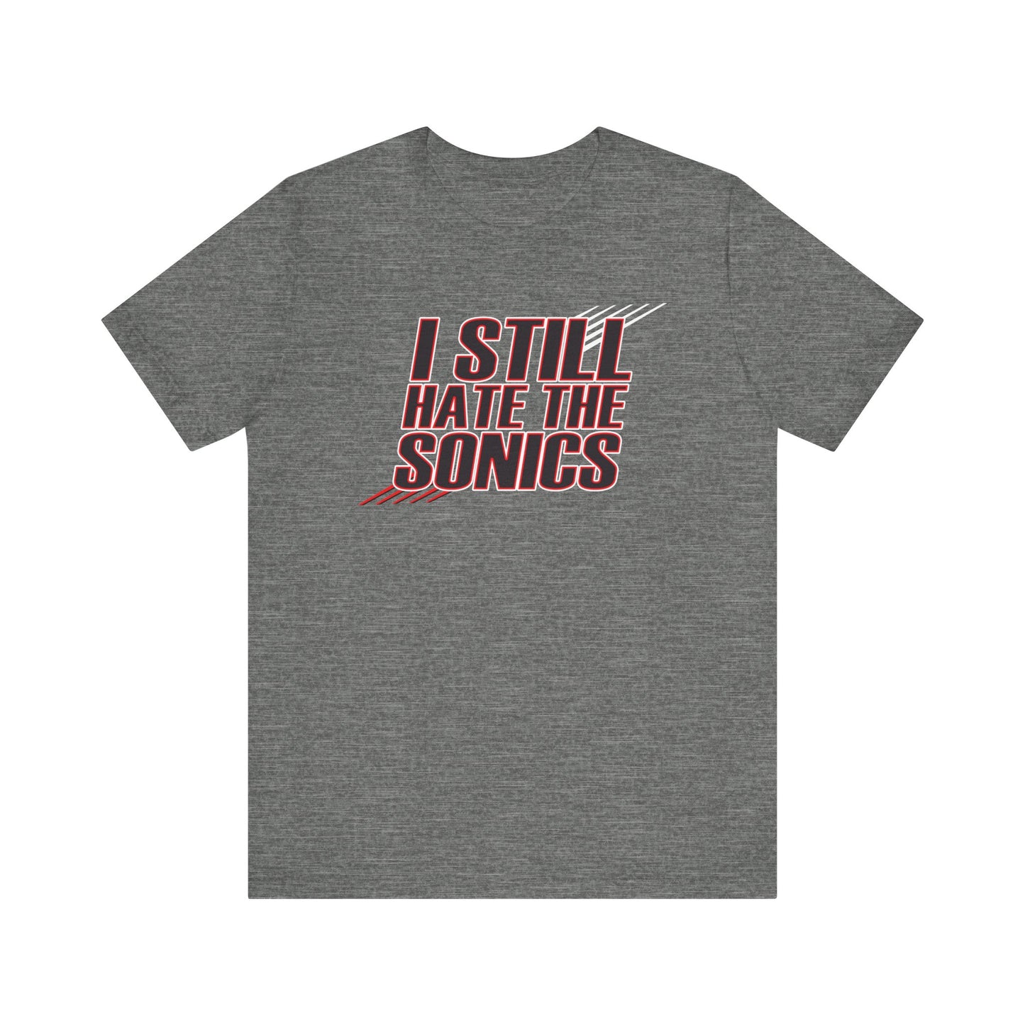 I Still Hate The Sonics (for Portland fans) - Unisex Jersey Short Sleeve Tee
