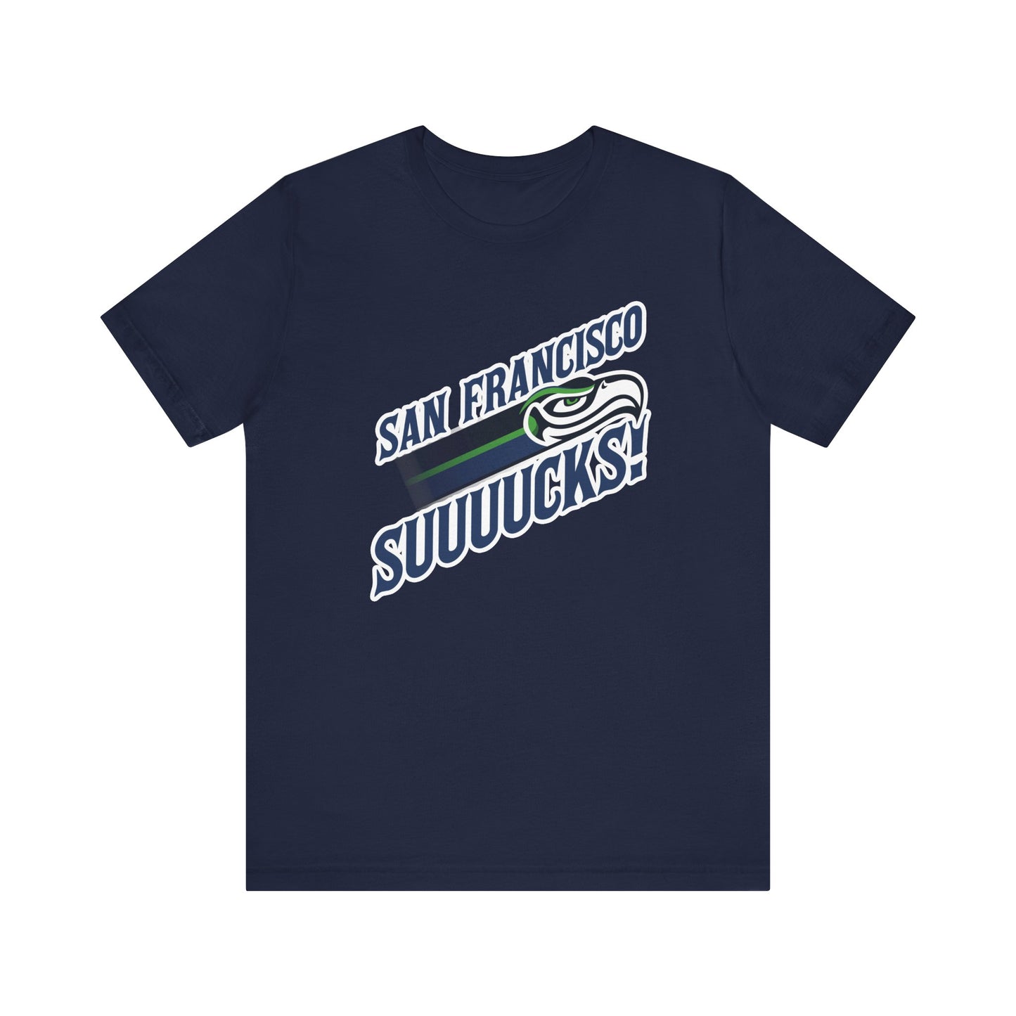 San Francisco Suuuuucks! (for Seattle fans) - Unisex Jersey Short Sleeve Tee