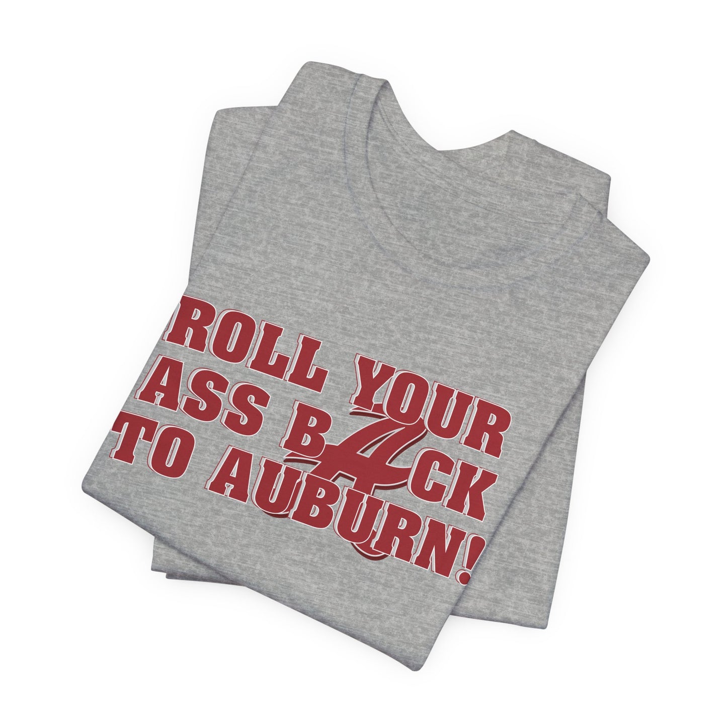 Roll Your Ass Back To Awbern (for Alabama fans) - Unisex Jersey Short Sleeve Tee
