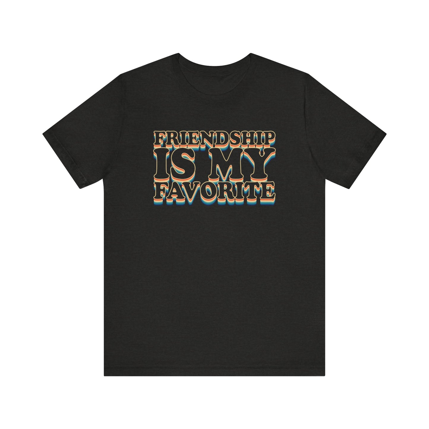 Friendship Is My Favorite - Unisex Jersey Short Sleeve Tee