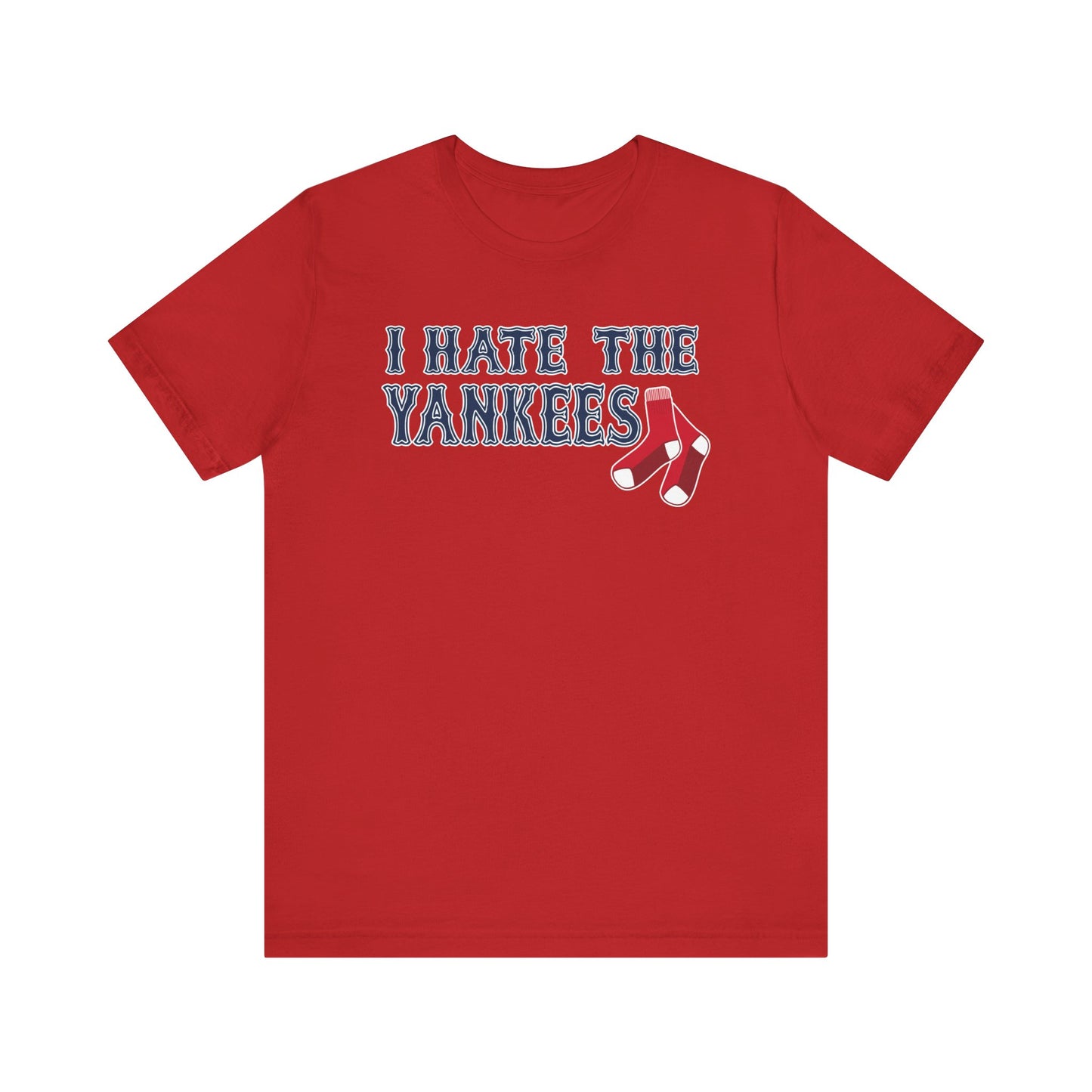 I Hate The Yanks (for Boston fans) - Unisex Jersey Short Sleeve Tee