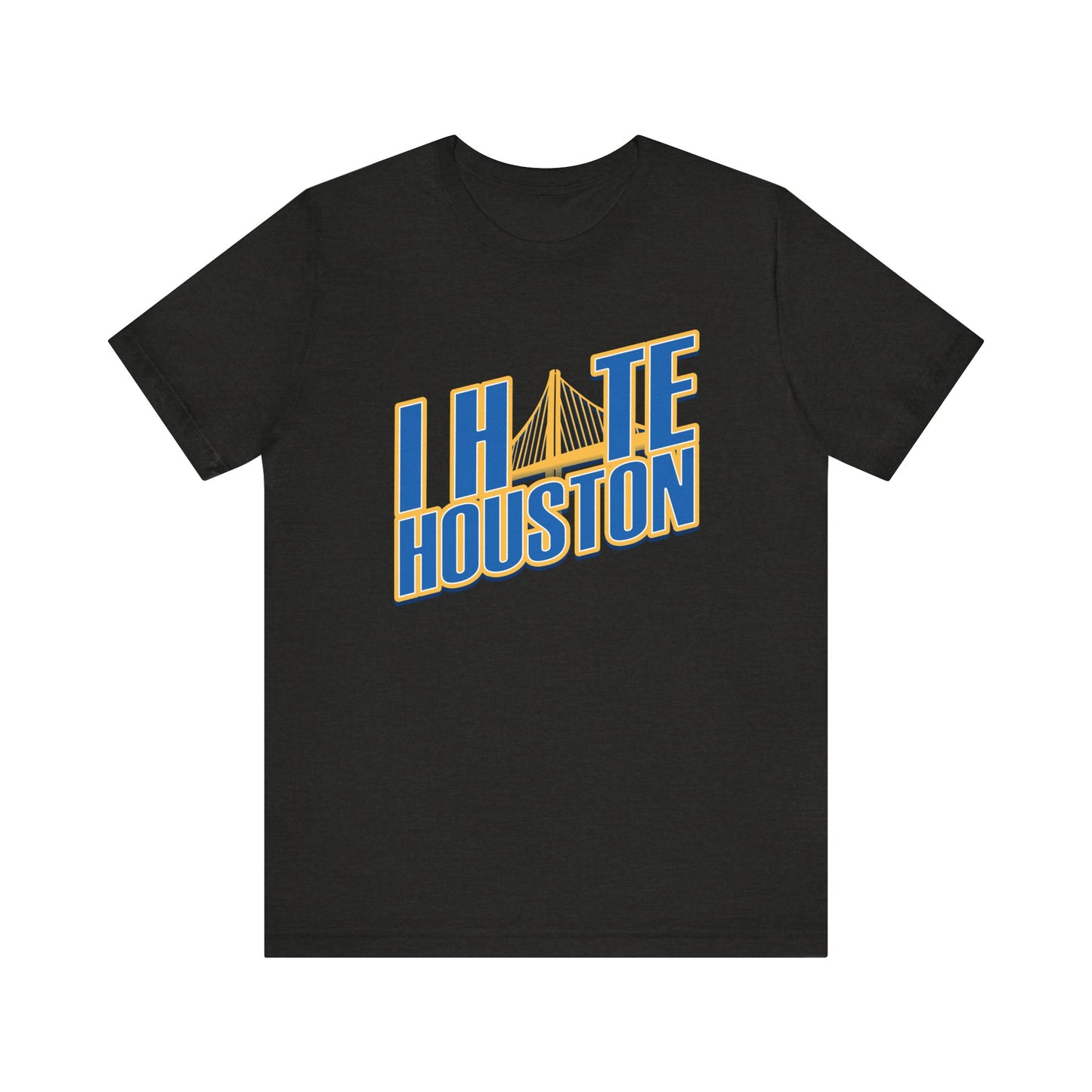 I Hate Houston (for Golden State fans) - Unisex Jersey Short Sleeve Tee
