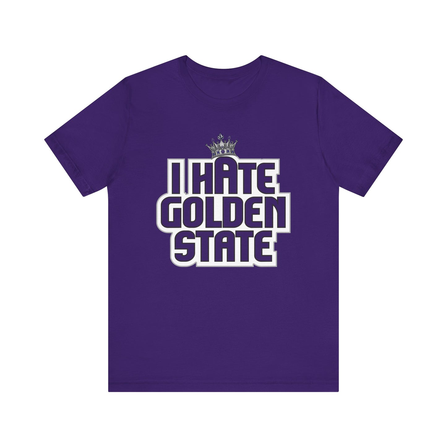 I Hate Golden State (for Sacramento fans) - Unisex Jersey Short Sleeve Tee