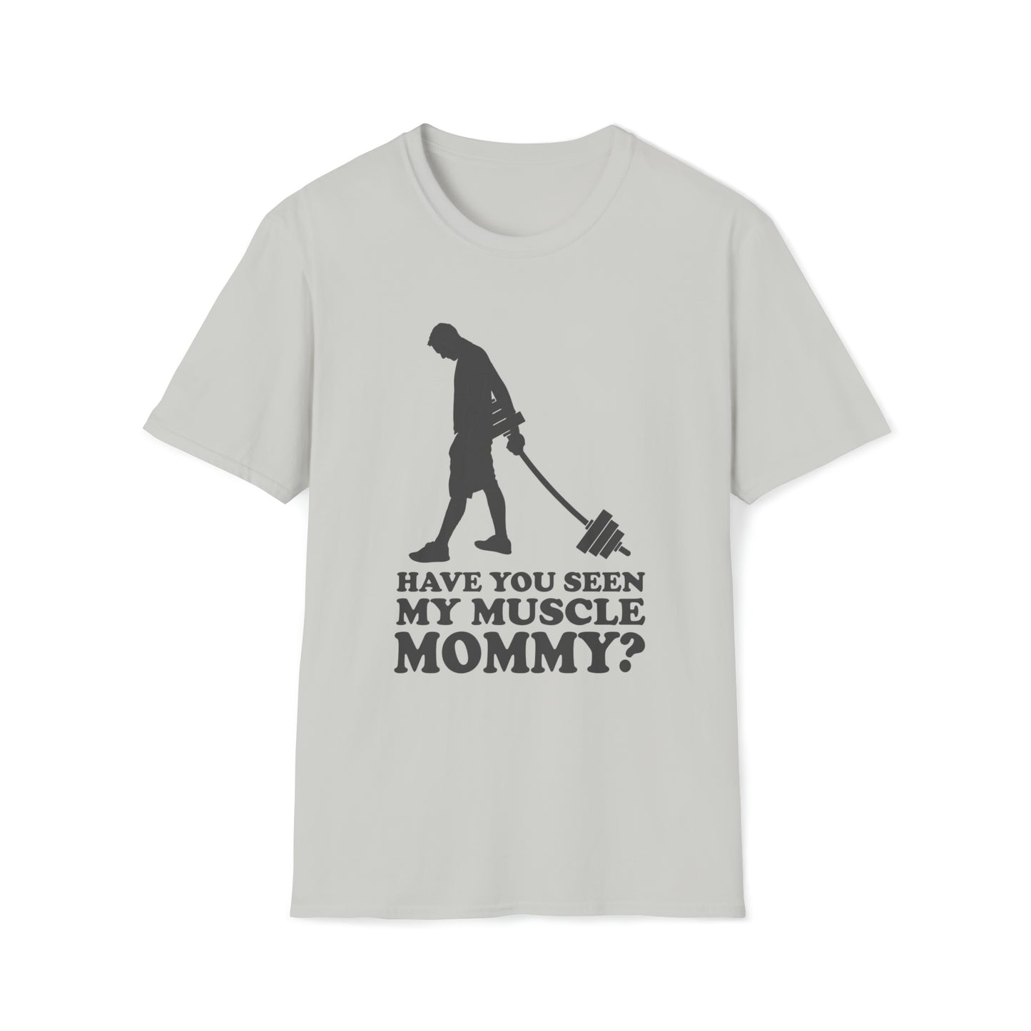 Have You Seen My Muscle Mommy? - Unisex Softstyle T-Shirt