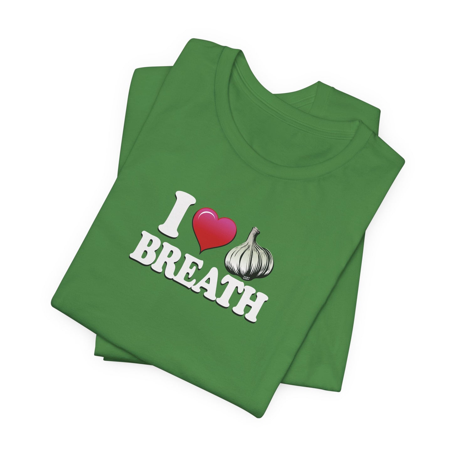 I ❤ Garlic Breath - Unisex Jersey Short Sleeve Tee