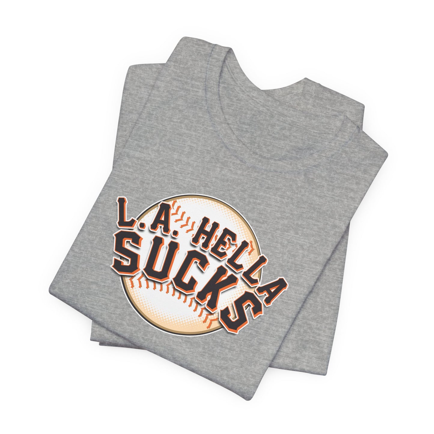 L.A. Hella Sucks (for SF Giants fans) - Unisex Jersey Short Sleeve Tee