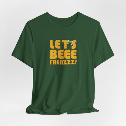 Let's BEEEEEE Frenzzzz! - Unisex Jersey Short Sleeve Tee