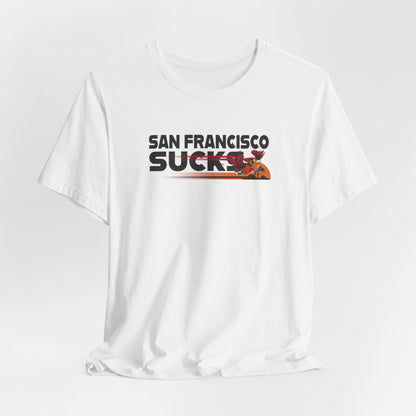 San Francisco Sucks (for Arizona fans) - Unisex Jersey Short Sleeve Tee