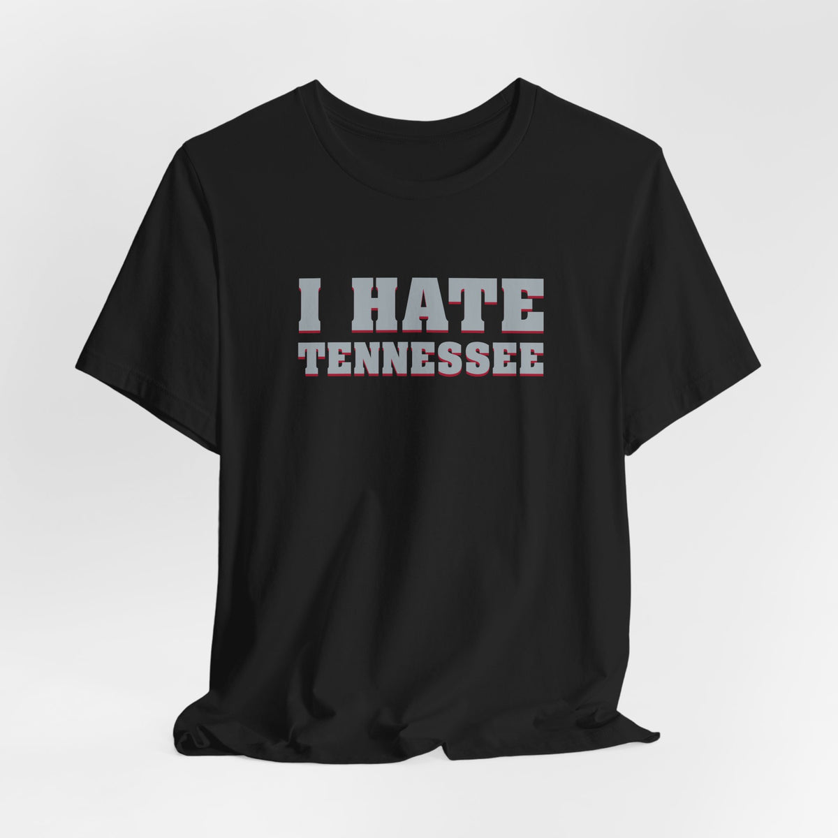 I Hate Tennessee (for Alabama fans) - Unisex Jersey Short Sleeve Tee