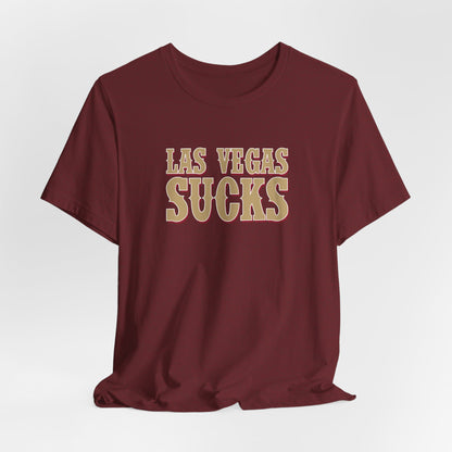 Las Vegas Sucks! (for San Francisco fans) - Unisex Jersey Short Sleeve Tee