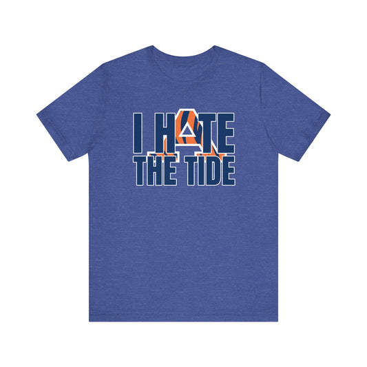 I Hate That Tide Team (for Auburn fans) - Unisex Jersey Short Sleeve Tee