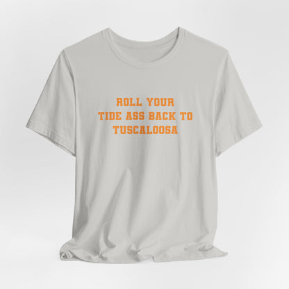 Roll Back to Tuscaloosa (for Tennessee fans) — Anti-Alabama College Football Fan T-Shirt