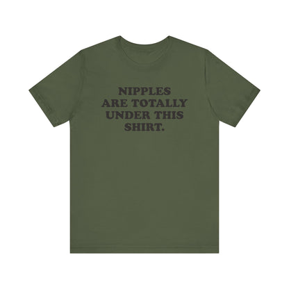 Nipples Are Totally Under This Shirt - Unisex Jersey Short Sleeve Tee