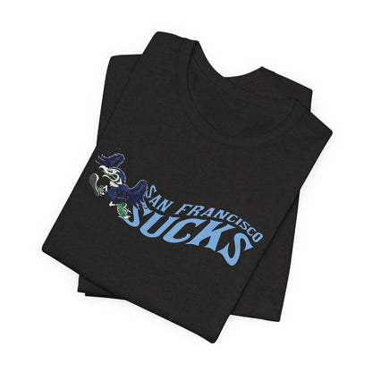 San Francisco Sucks! (for Seattle fans) - Unisex Jersey Short Sleeve Tee