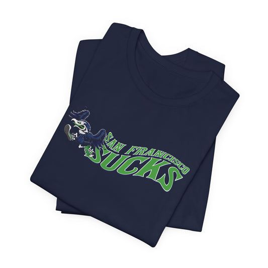 San Francisco Sucks! (for Seattle fans) - Unisex Jersey Short Sleeve Tee