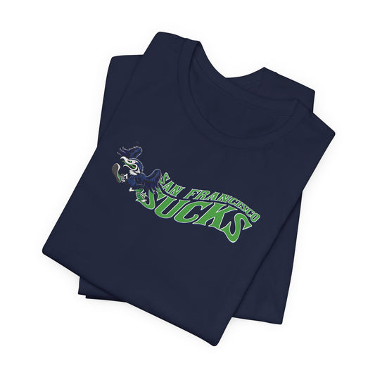 San Francisco Sucks! (for Seattle fans) - Unisex Jersey Short Sleeve Tee