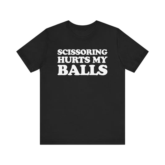Scissoring Hurts My Balls - Unisex Jersey Short Sleeve Tee