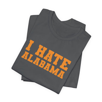 I Hate Alabama (for Tennessee fans) — Anti-Alabama College Football Fan T-Shirt