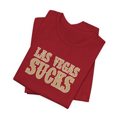 Las Vegas Sucks! (for San Francisco fans) - Unisex Jersey Short Sleeve Tee