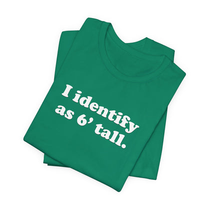 "The Loophole" - I identify as 6' tall. - T-Shirt