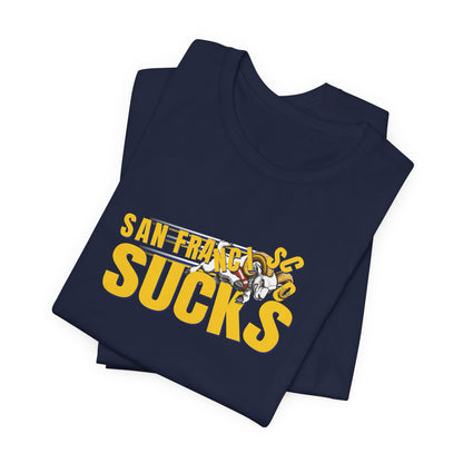 San Francisco Sucks (for L.A. fans) - Unisex Jersey Short Sleeve Tee