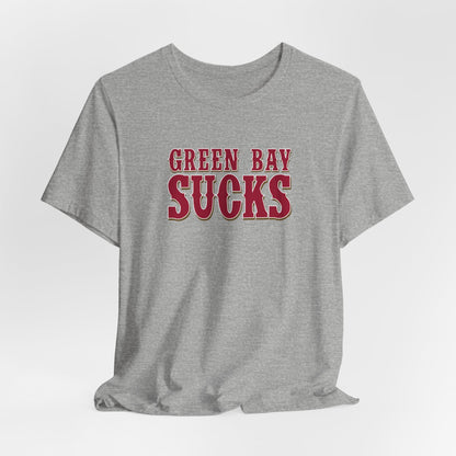 Green Bay Sucks (for San Francisco fans) - Unisex Jersey Short Sleeve Tee