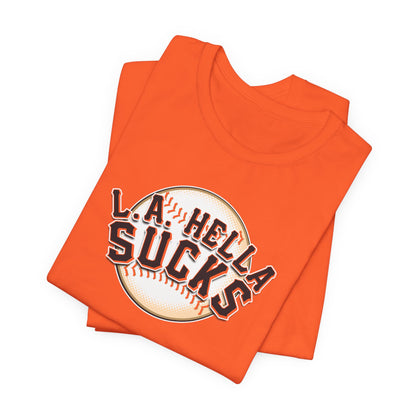 L.A. Hella Sucks (for SF Giants fans) - Unisex Jersey Short Sleeve Tee