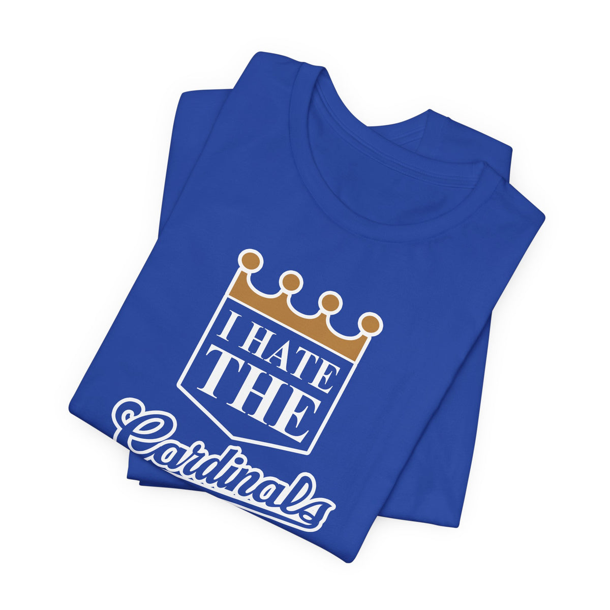 I Hate Cardinals (for KC Royals fans) - Unisex Jersey Short Sleeve Tee