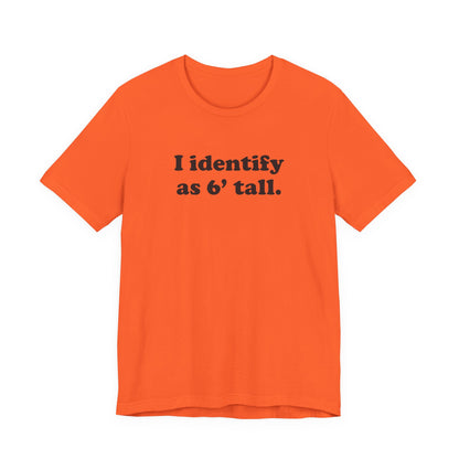"The Loophole" - I identify as 6' tall. - T-Shirt