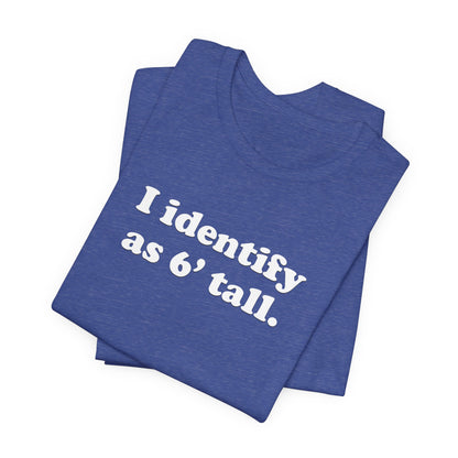 "The Loophole" - I identify as 6' tall. - T-Shirt