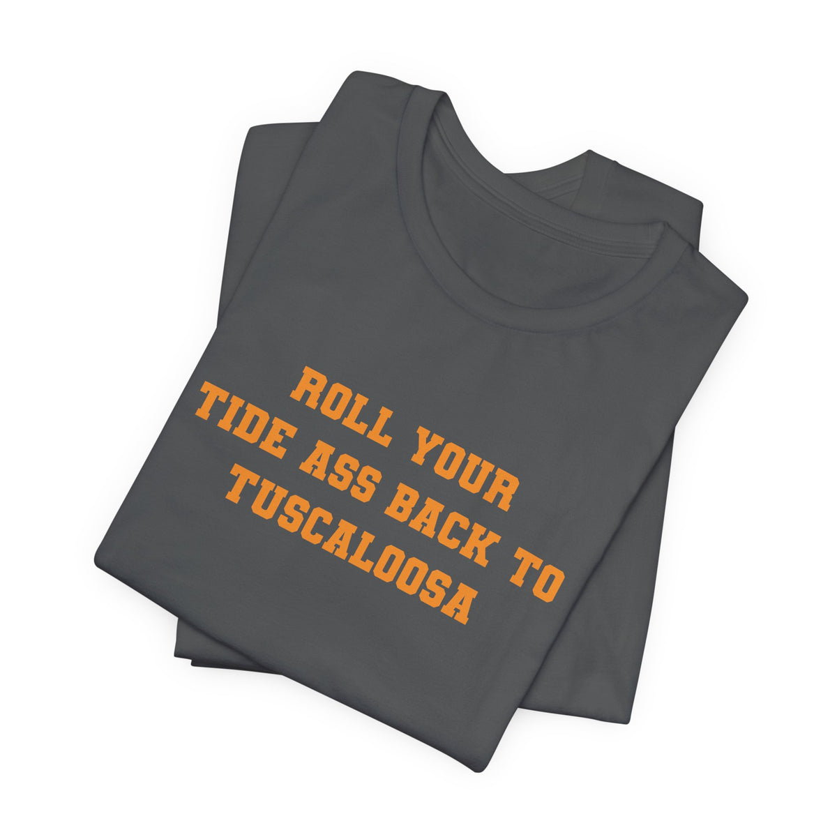 Roll Back to Tuscaloosa (for Tennessee fans) — Anti-Alabama College Football Fan T-Shirt
