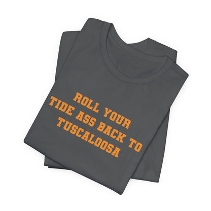 Roll Back to Tuscaloosa (for Tennessee fans) — Anti-Alabama College Football Fan T-Shirt