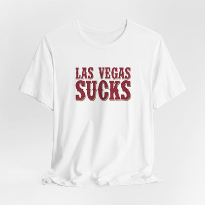 Las Vegas Sucks! (for San Francisco fans) - Unisex Jersey Short Sleeve Tee