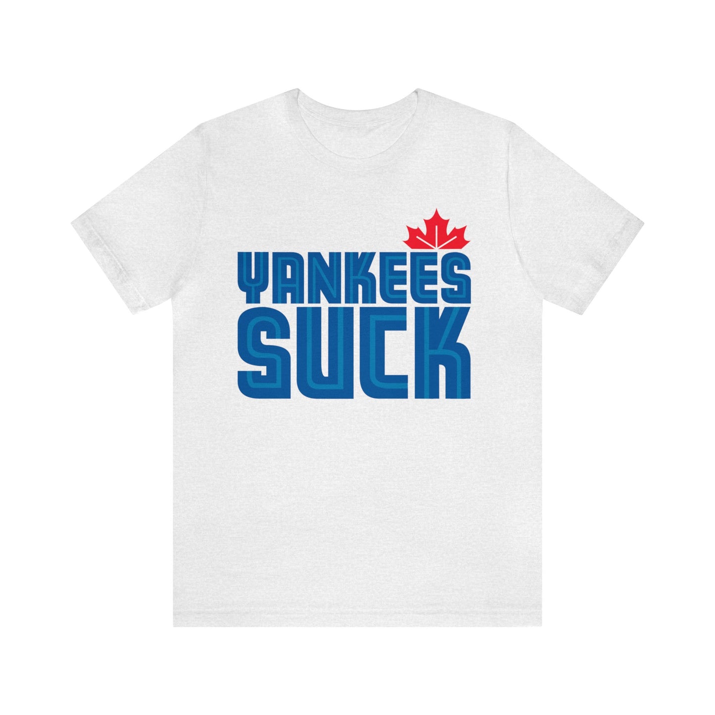 The Yanks Suck (for Toronto Blue Jays fans) - Unisex Jersey Short Sleeve Tee