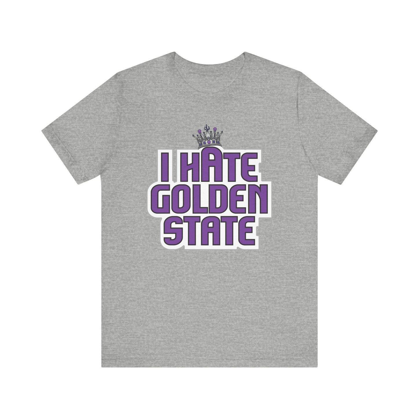 I Hate Golden State (for Sacramento fans) - Unisex Jersey Short Sleeve Tee