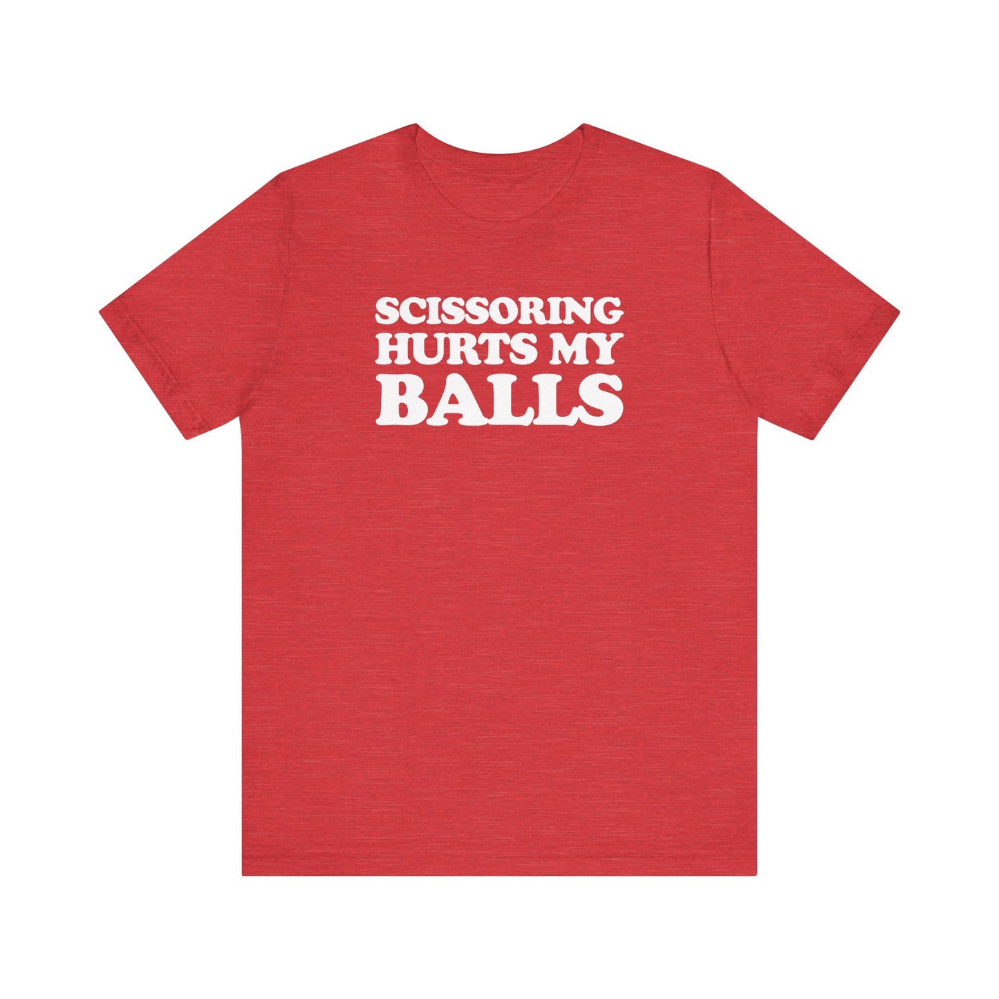 Scissoring Hurts My Balls - Unisex Jersey Short Sleeve Tee