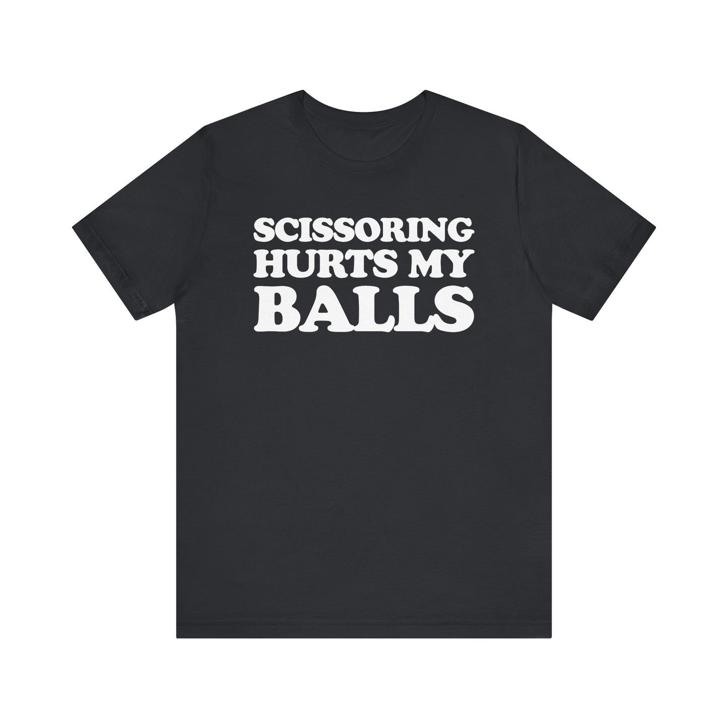 Scissoring Hurts My Balls - Unisex Jersey Short Sleeve Tee
