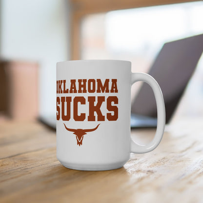 Oklahoma Sucks (for Austin, Texas fans) - Ceramic Coffee Mug (11oz & 15oz)