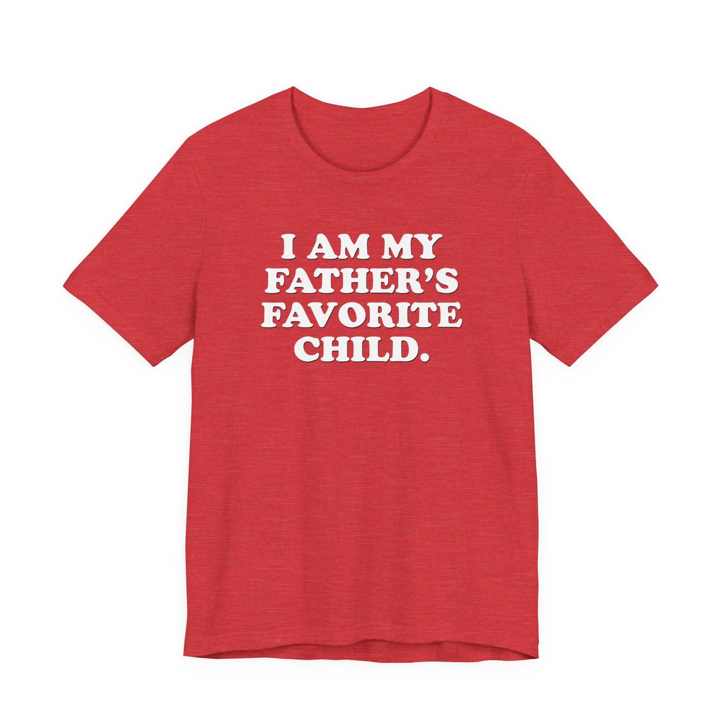 My Father's Favorite Child  - Unisex Jersey Short Sleeve Tee