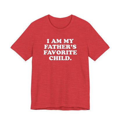 My Father's Favorite Child  - Unisex Jersey Short Sleeve Tee