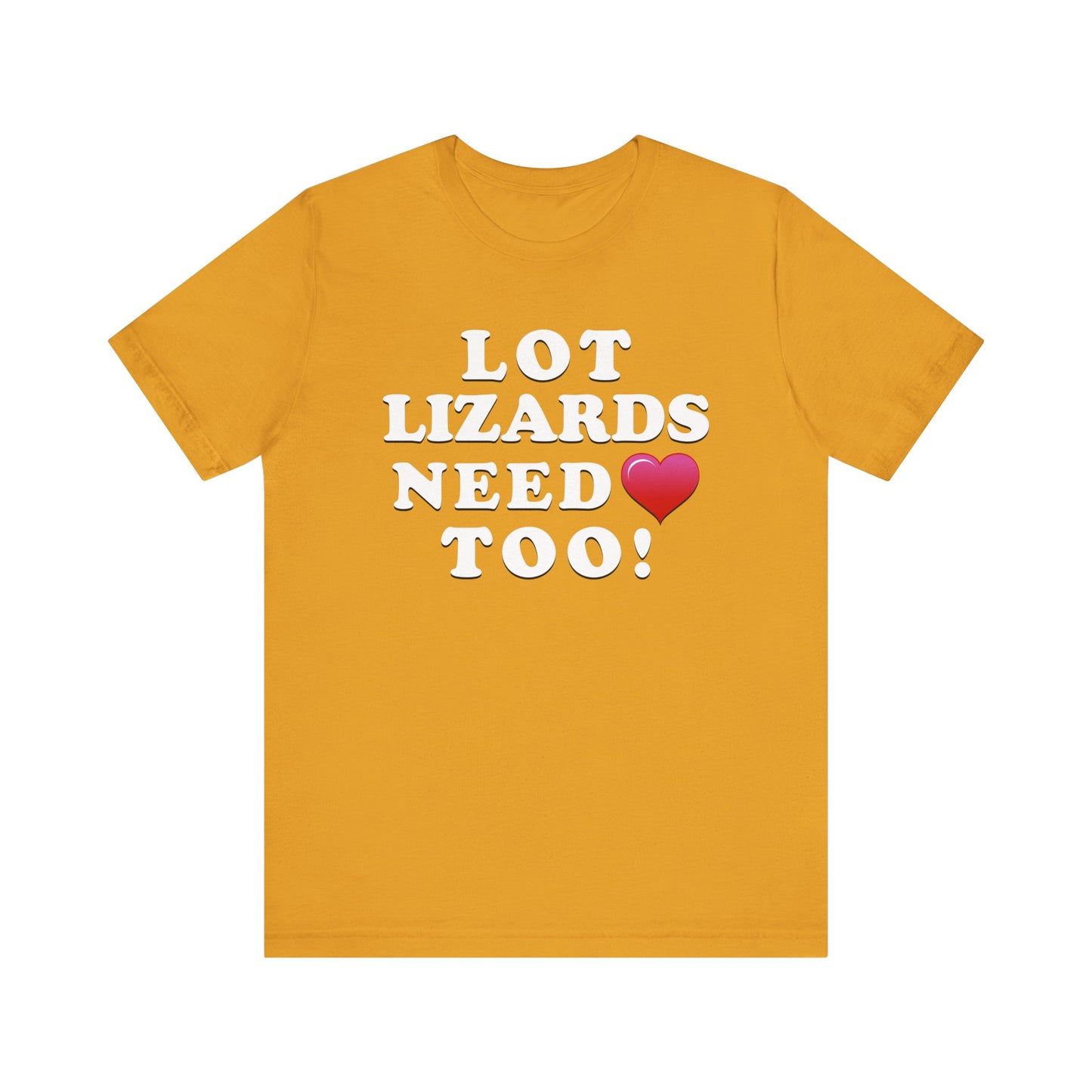 Lot Lizards Need Love Too - Unisex Jersey Short Sleeve Tee