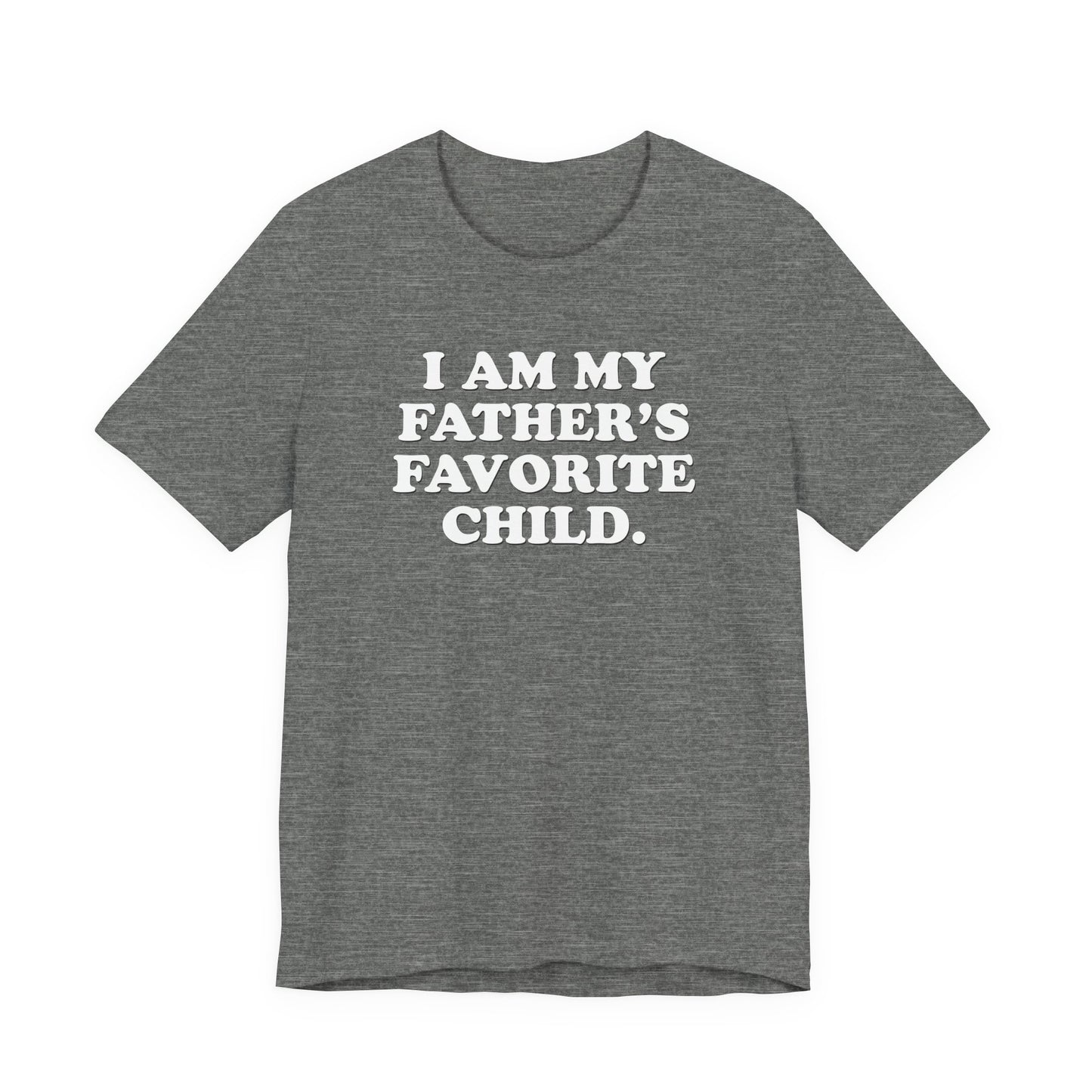 My Father's Favorite Child  - Unisex Jersey Short Sleeve Tee