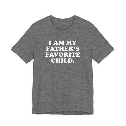My Father's Favorite Child  - Unisex Jersey Short Sleeve Tee