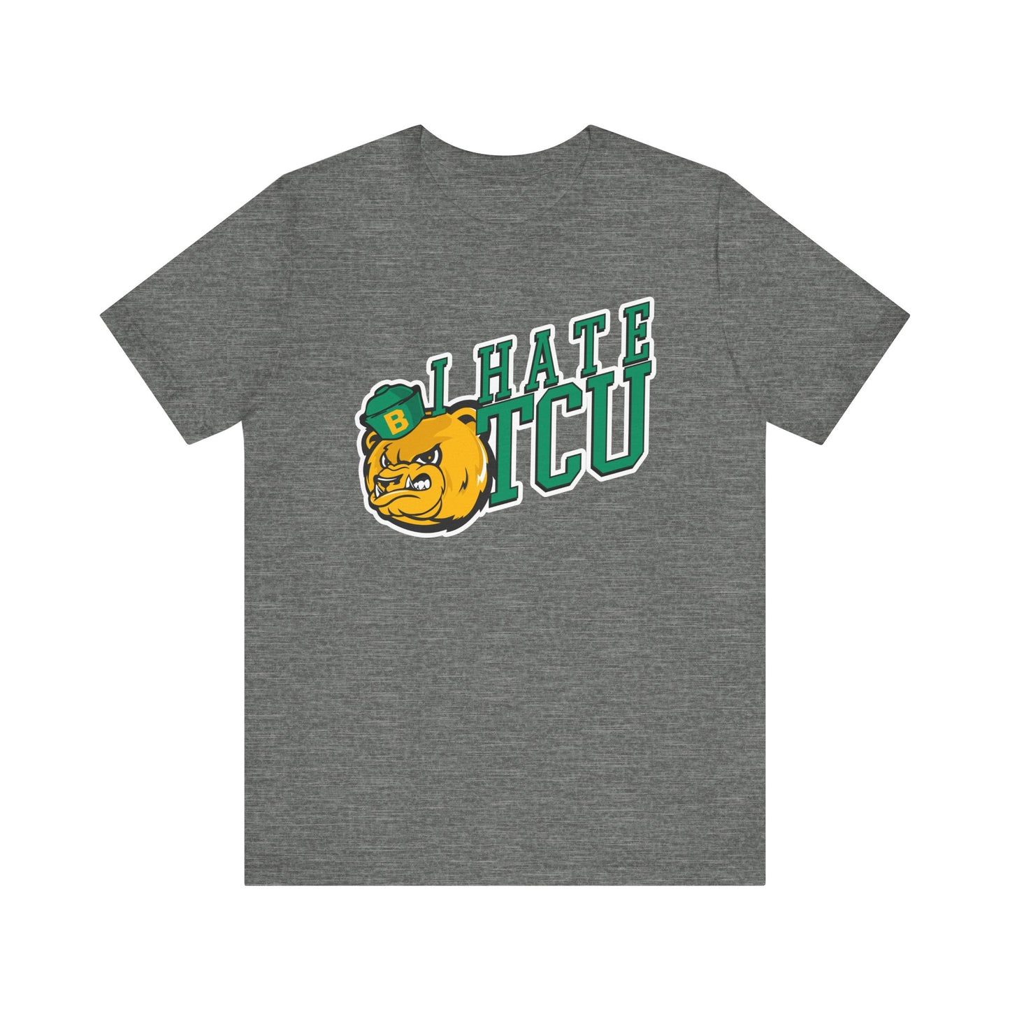 I Hate TCU (for Baylor fans) - Unisex Jersey Short Sleeve Tee