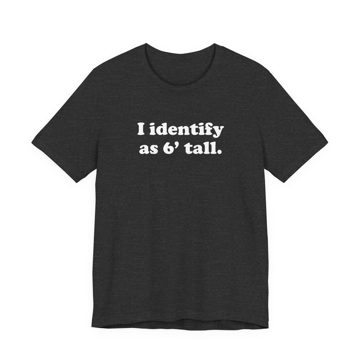 "The Loophole" - I identify as 6' tall. - T-Shirt
