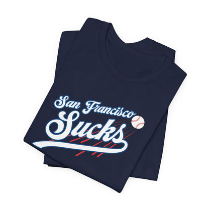 San Francisco Sucks (for L.A. fans) - Unisex Jersey Short Sleeve Tee