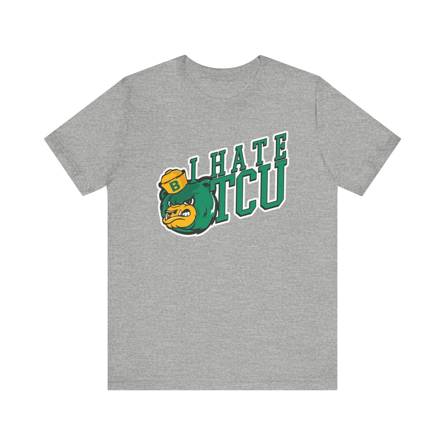 I Hate TCU (for Baylor fans) - Unisex Jersey Short Sleeve Tee