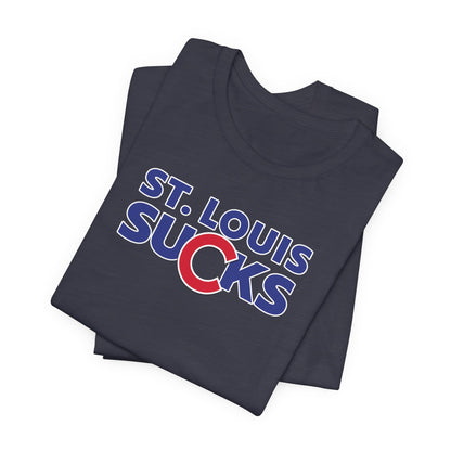 St. Louis Sucks! (for Chicago fans) - Unisex Jersey Short Sleeve Tee