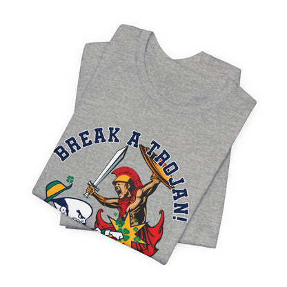 Break A Trojan (for Notre Dame fans) - Unisex Jersey Short Sleeve Tee