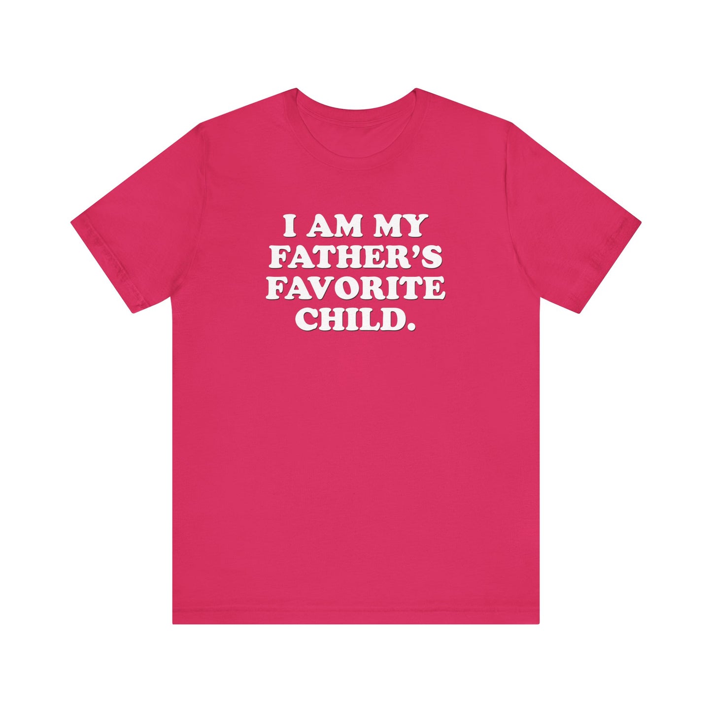 My Father's Favorite Child  - Unisex Jersey Short Sleeve Tee